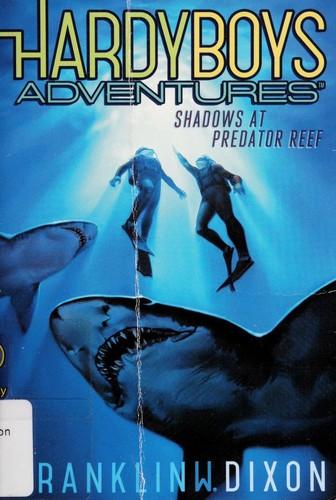 Shadows at predator Reef by Franklin W. Dixon