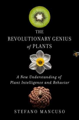 The Revolutionary Genius of plants by Stefano Mancuso