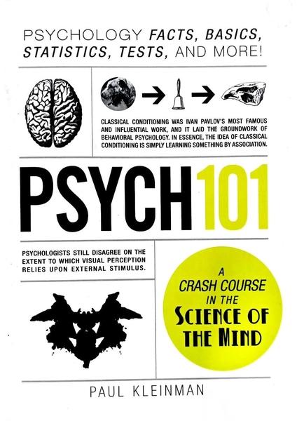 Psych 101: Psychology Facts, Basics, Statistics, Tests, and More! by Paul Kleinman