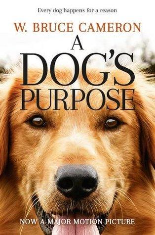 A Dog's Purpose by W. Bruce Cameron
