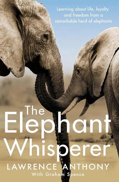 The Elephant Whisperer by Anthony. Lawrence, Graham Spence