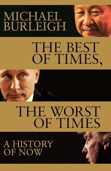 The Best of Times, the Worst of Times by Michael Burleigh