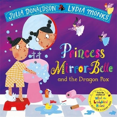 Princess Mirror-Belle and the Dragon Pox by Lydia Monks, Julia Donaldson
