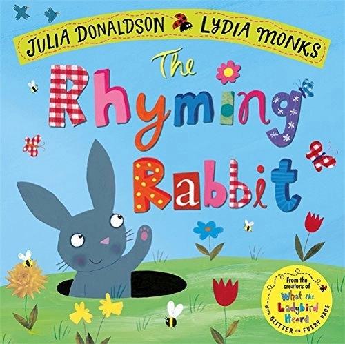 The Rhyming Rabbit by Lydia Monks, Julia Donaldson