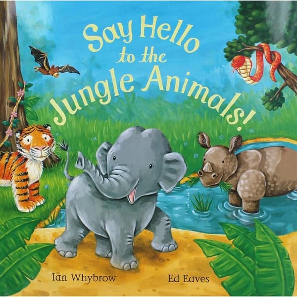 Say Hello to the Jungle Animals! by Ian Whybrow