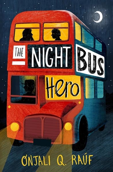 The Night Bus Hero by Onjali Q Rauf