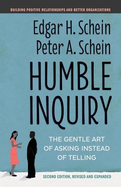Humble Inquiry, Second Edition by Edgar H Schein, Peter A Schein