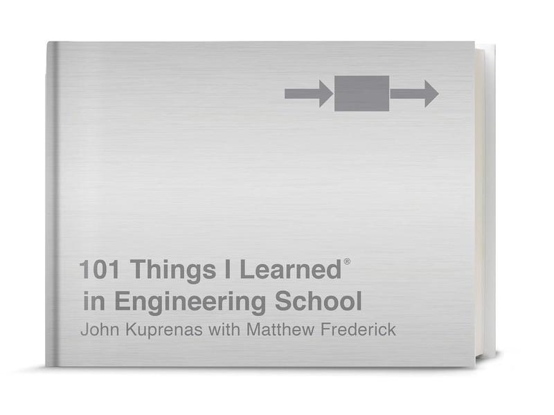 101 Things I Learned® in Engineering School by John Kuprenas