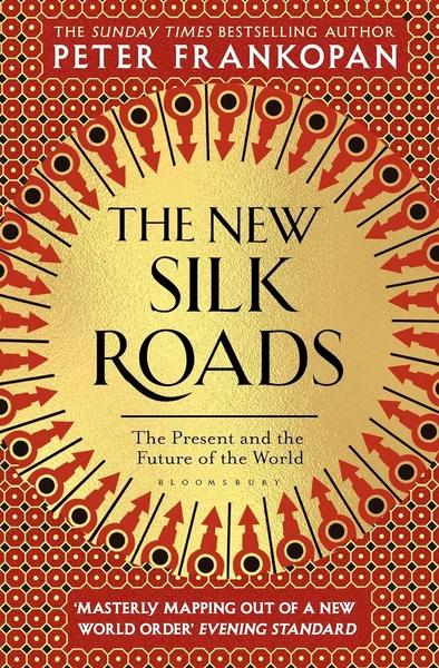 The New Silk Roads by Peter Frankopan