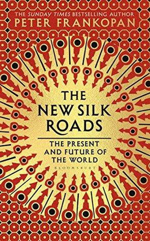 The new silk roads by Peter Frankopan