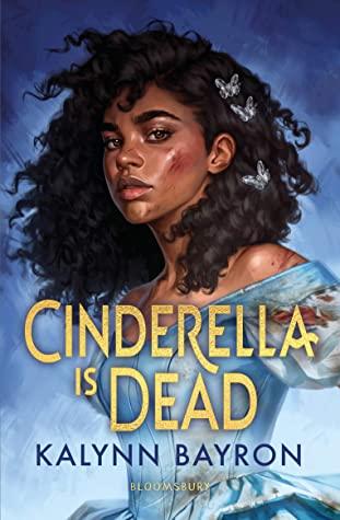 Cinderella Is Dead by Kalynn Bayron
