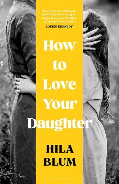 How to Love Your Daughter by Hila Blum