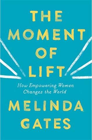 The Moment of Lift by Melinda Gates