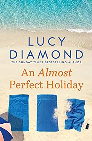 An Almost Perfect Holiday by Lucy Diamond