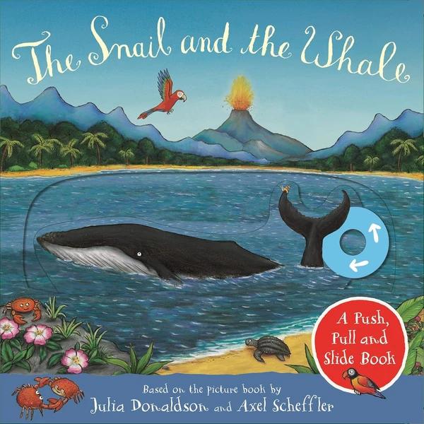 The Snail and the Whale: a Push, Pull and Slide Book by Julia Donaldson