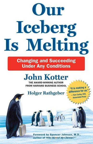 Our Iceberg is Melting by John P. Kotter