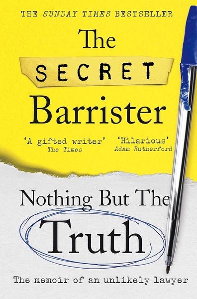 Nothing But The Truth: The Memoir of an Unlikely Lawyer by The Secret Barrister