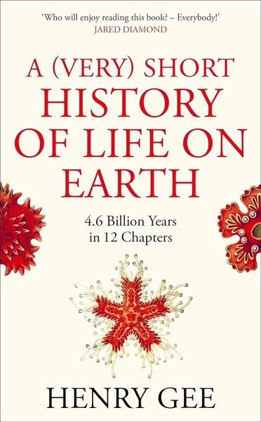 A (Very) Short History of Life on Earth by Henry Gee