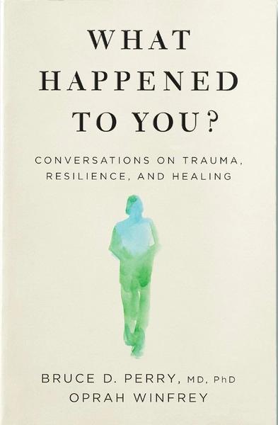 What Happened to You? by Oprah Winfrey, Bruce D Perry