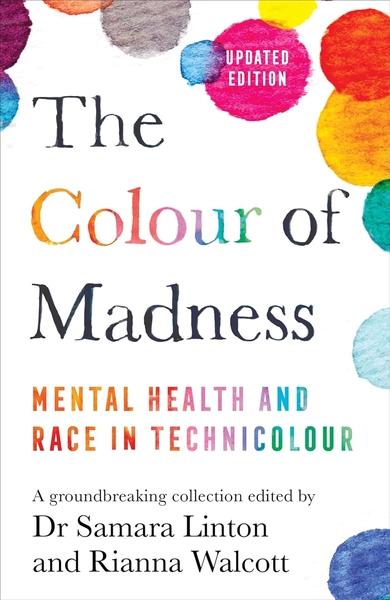 The Colour of Madness by Samara Linton, Rianna Walcott