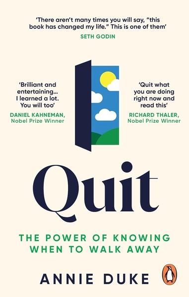 Quit: The Power of Knowing When to Walk Away by Annie Duke