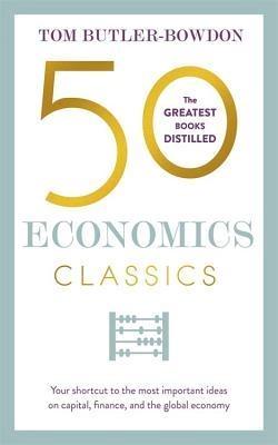 50 Economics Classics by Tom Butler-Bowdon
