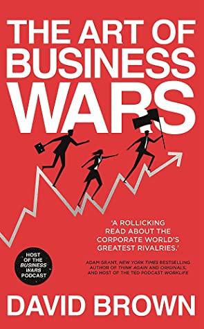 The Art of Business Wars by David Brown, Business Wars