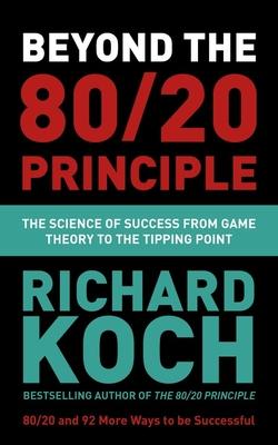 Beyond the 80/20 Principle by Richard Koch