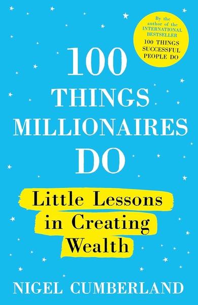 100 Things Millionaires Do by Nigel Cumberland