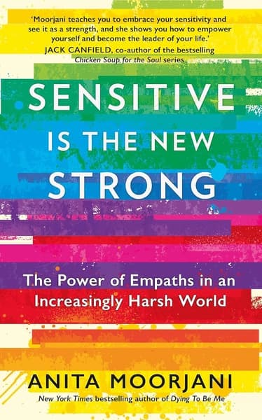 Sensitive Is the New Strong by Anita Moorjani