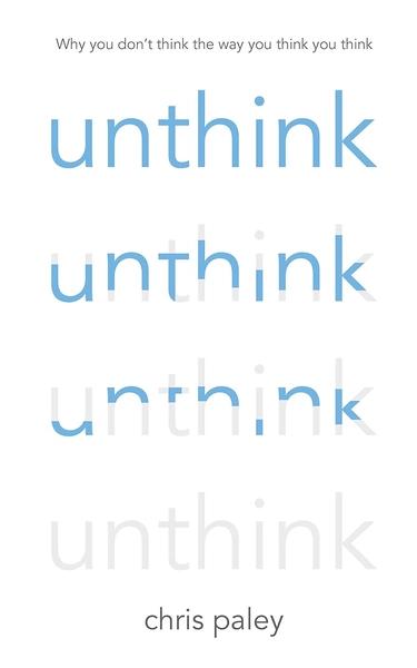 Unthink by Chris Paley