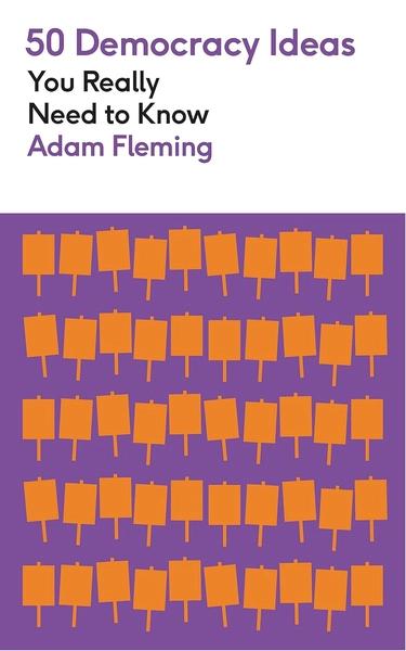 50 Democracy Ideas You Really Need to Know by Adam Fleming