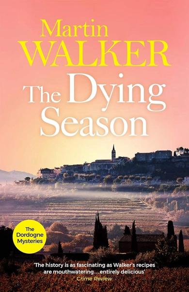 The Dying Season: A Bruno Courrèges Investigation by Martin Walker