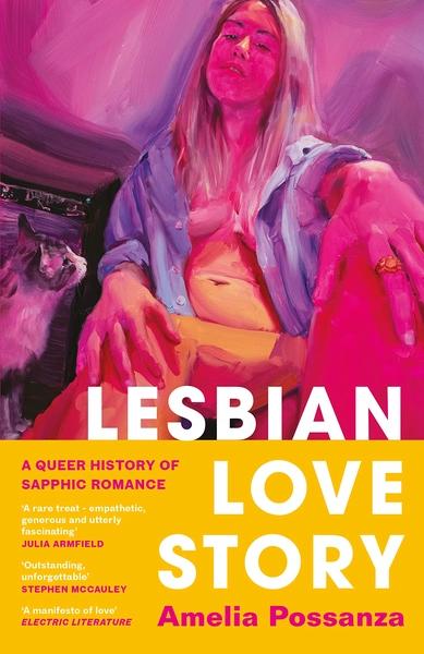 Lesbian Love Story: A Queer History of Sapphic Romance by Amelia Possanza