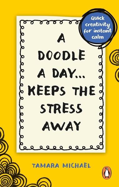 A Doodle a Day Keeps the Stress Away by Tamara Michael