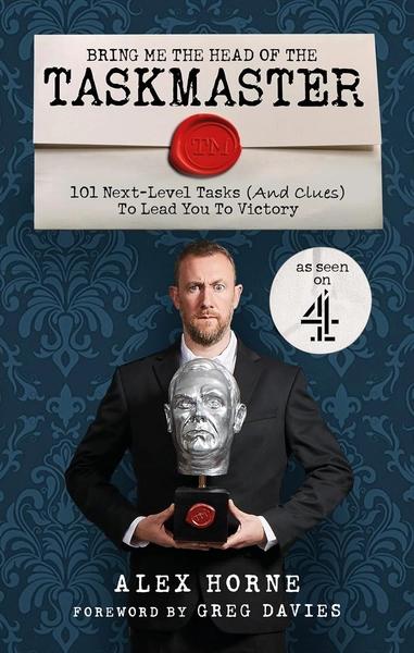 Bring Me the Head of the Taskmaster by Alex Horne