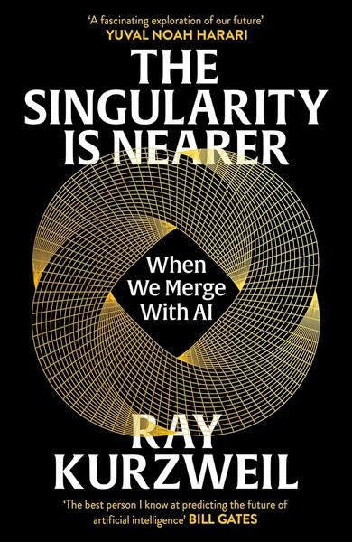 The Singularity is Nearer by Ray Kurzweil
