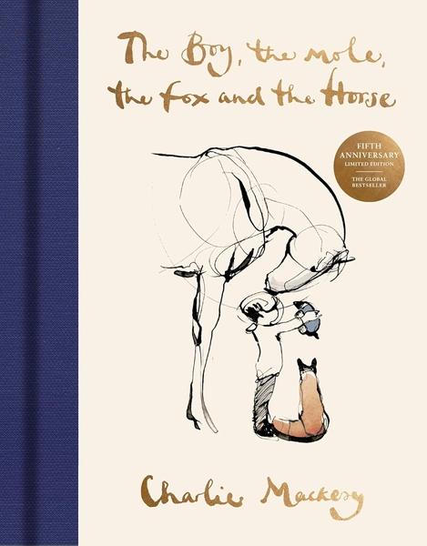 The Boy, The Mole, The Fox and The Horse: The Fifth Anniversary Limited Edition by Charlie Mackesy