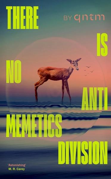 There Is No Antimemetics Division by Sam Hughes, qntm