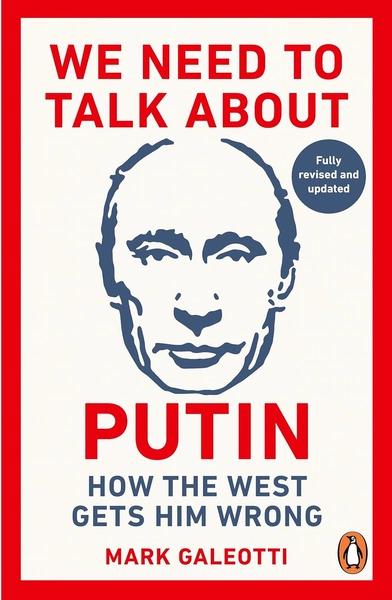 We Need to Talk about Putin by Mark Galeotti