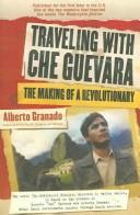 Traveling with Che Guevara by Alberto Granado