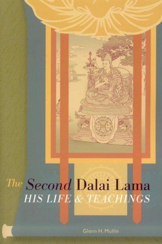 The Second Dalai Lama His Life and Teachings by Glenn H Mullin