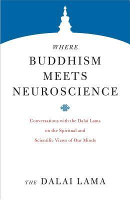 Where Buddhism Meets Neuroscience by H.H The Dalai Lama