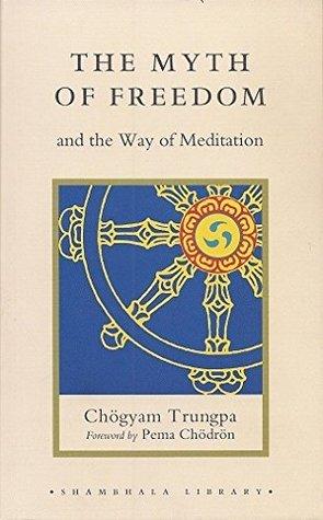 The Myth of Freedom and the Way of Meditation by Chogyam Trungpa