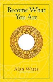 Become What You Are by Alan Watts