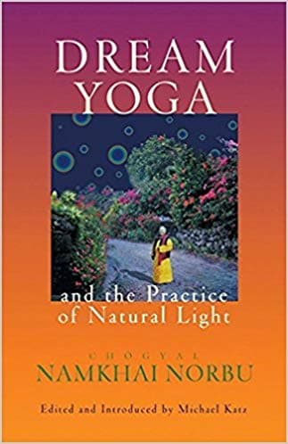 Dream Yoga and the practice of natural Light by Chogyal Namkhai Norbu