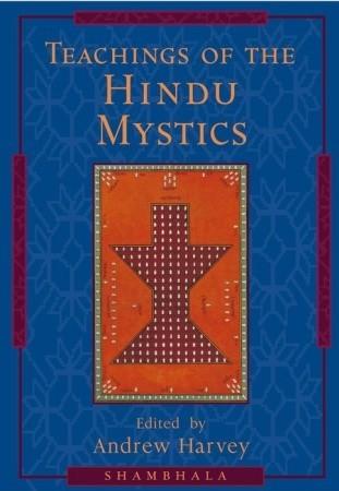 Teaching of the the hindu mystics by Andrew Harvey
