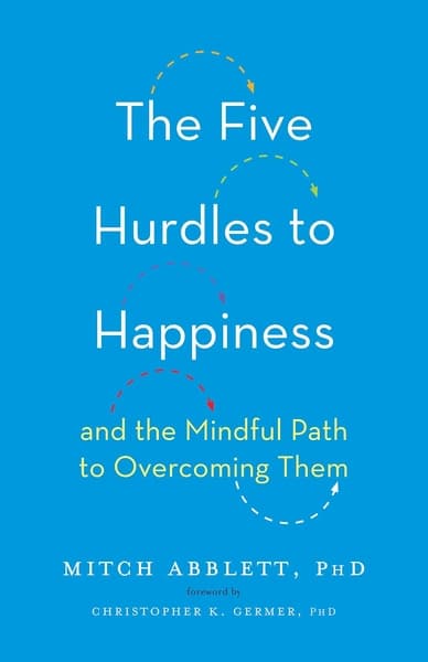 The Five Hurdles To Happiness by Mitch Abblett