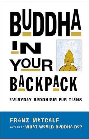 Buddha in Your Backpack by Monk Song Yoon, Franz Metccalf