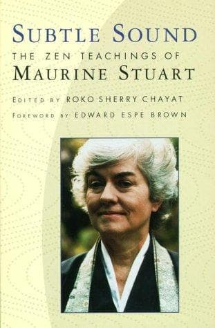 Subtle Sound: The Zen Teachings of Maurine Stuart by Maurine Stuart